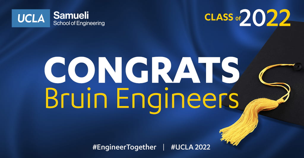 UCLA Samueli Class of 2022 Congrats Bruin Engineer!